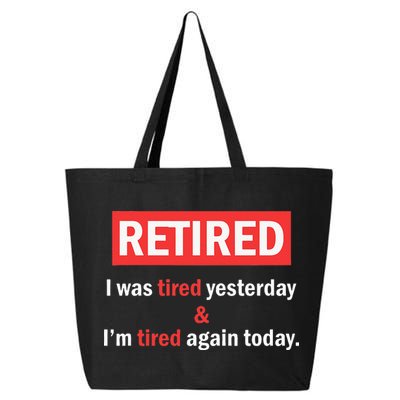 I'm Retired I Was Tired Yesterday And I'm Tired Again Today 25L Jumbo Tote