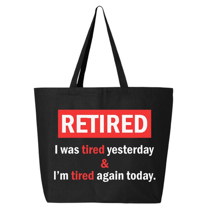 I'm Retired I Was Tired Yesterday And I'm Tired Again Today 25L Jumbo Tote