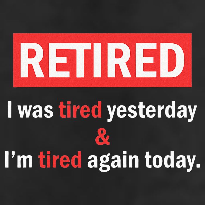 I'm Retired I Was Tired Yesterday And I'm Tired Again Today 25L Jumbo Tote