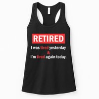 I'm Retired I Was Tired Yesterday And I'm Tired Again Today Womens Tank Top