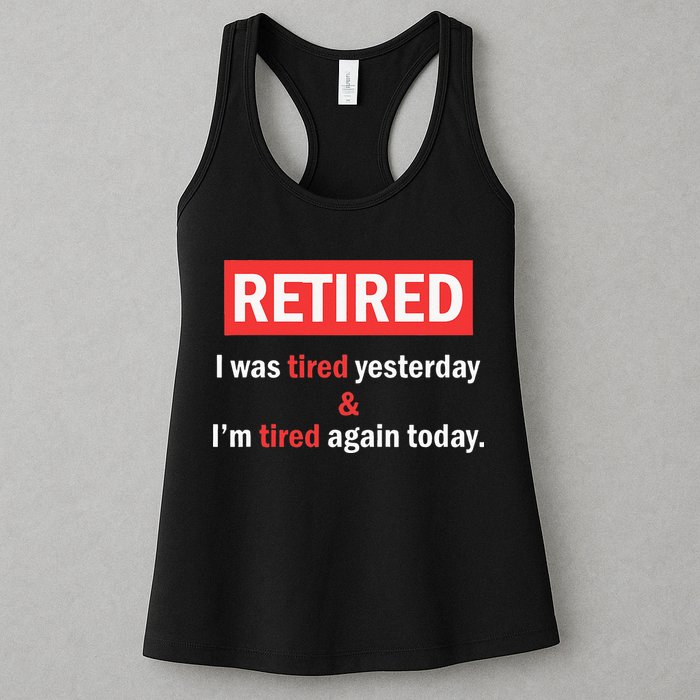 I'm Retired I Was Tired Yesterday And I'm Tired Again Today Womens Tank Top