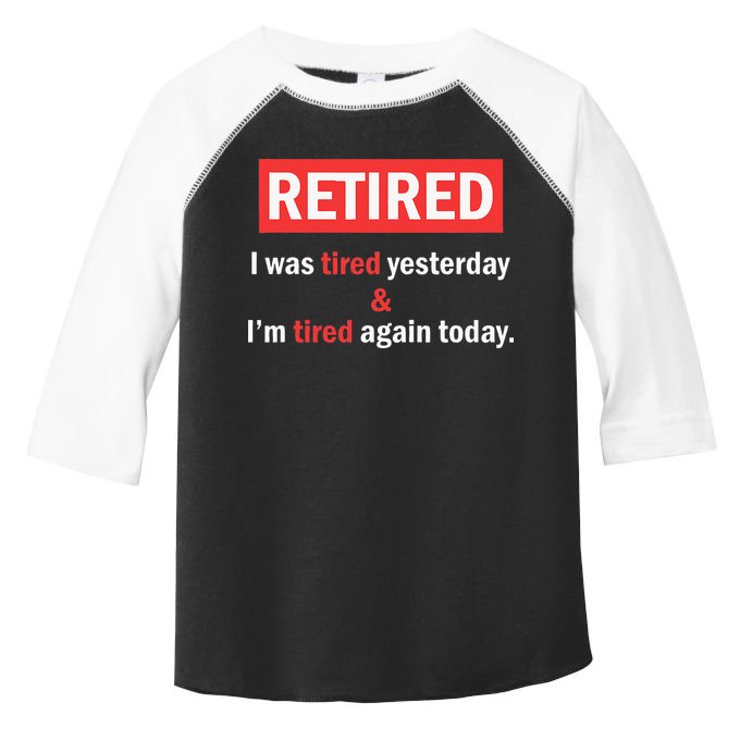 I'm Retired I Was Tired Yesterday And I'm Tired Again Today Toddler Fine Jersey T-Shirt