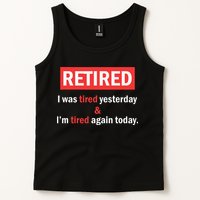 I'm Retired I Was Tired Yesterday And I'm Tired Again Today Tank Top
