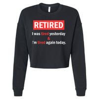 I'm Retired I Was Tired Yesterday And I'm Tired Again Today Cropped Pullover Crew