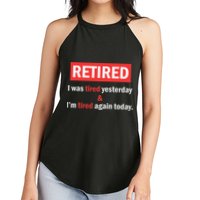 I'm Retired I Was Tired Yesterday And I'm Tired Again Today Women's Perfect Tri Rocker Tank