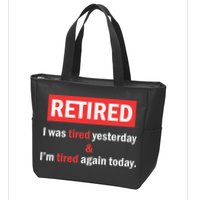 I'm Retired I Was Tired Yesterday And I'm Tired Again Today Zip Tote Bag