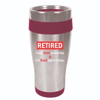 I'm Retired I Was Tired Yesterday And I'm Tired Again Today 16oz Travel Tumbler