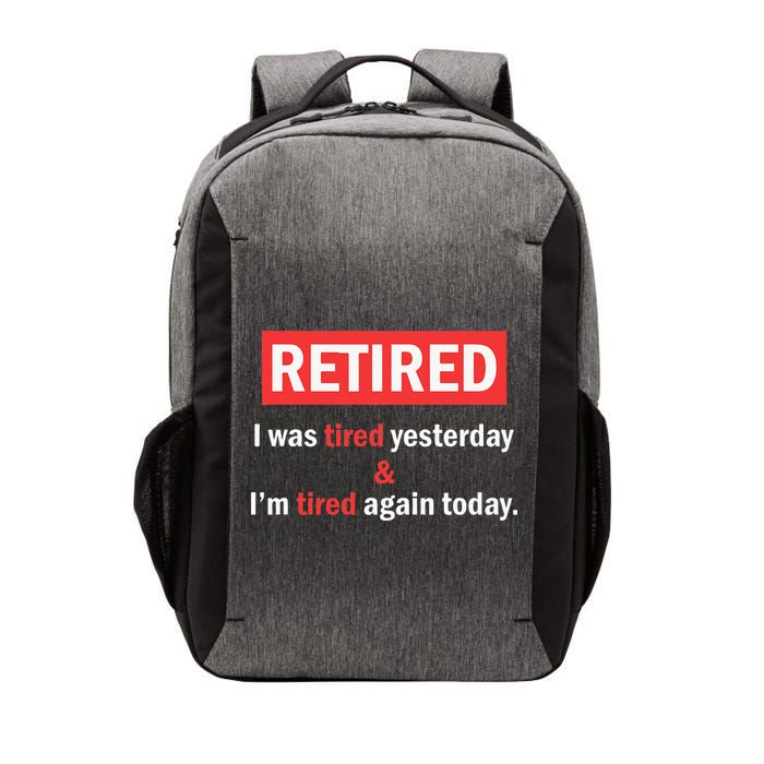 I'm Retired I Was Tired Yesterday And I'm Tired Again Today Vector Backpack