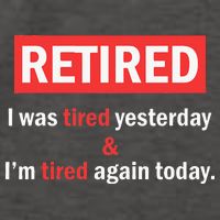 I'm Retired I Was Tired Yesterday And I'm Tired Again Today Vector Backpack