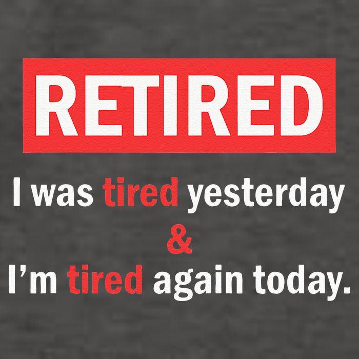 I'm Retired I Was Tired Yesterday And I'm Tired Again Today Vector Backpack