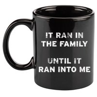 It Ran In The Family Until It Ran Into Me Cancer Survivor Gift 11oz C Handle Ceramic Mug
