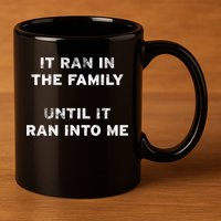 It Ran In The Family Until It Ran Into Me Cancer Survivor Gift 11oz C Handle Ceramic Mug