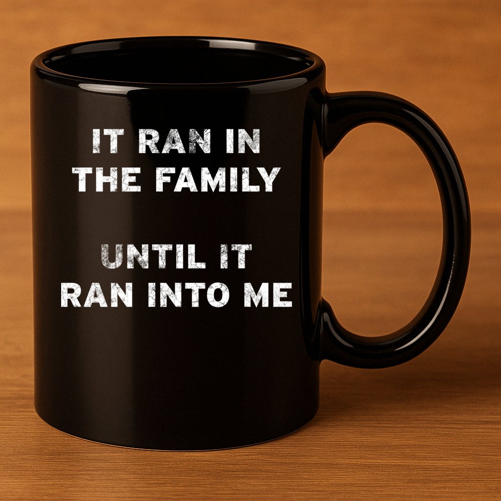 It Ran In The Family Until It Ran Into Me Cancer Survivor Gift 11oz C Handle Ceramic Mug