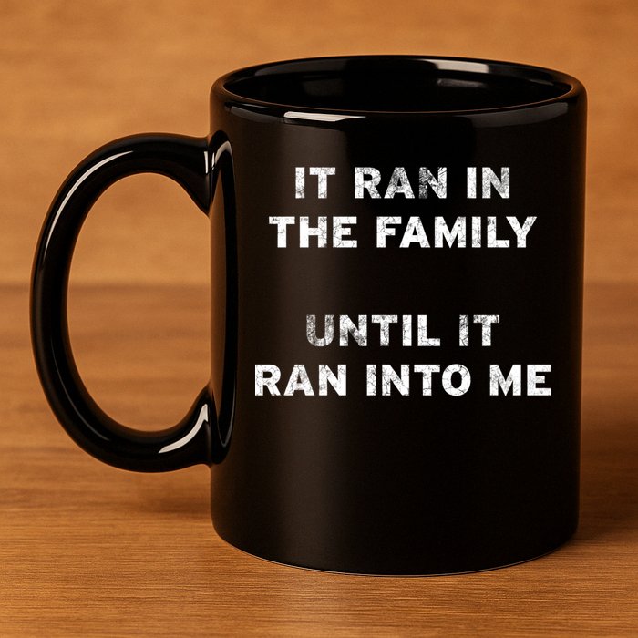 It Ran In The Family Until It Ran Into Me Cancer Survivor Gift 11oz C Handle Ceramic Mug