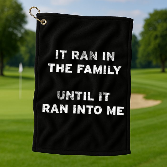 It Ran In The Family Until It Ran Into Me Cancer Survivor Gift Golf Towel