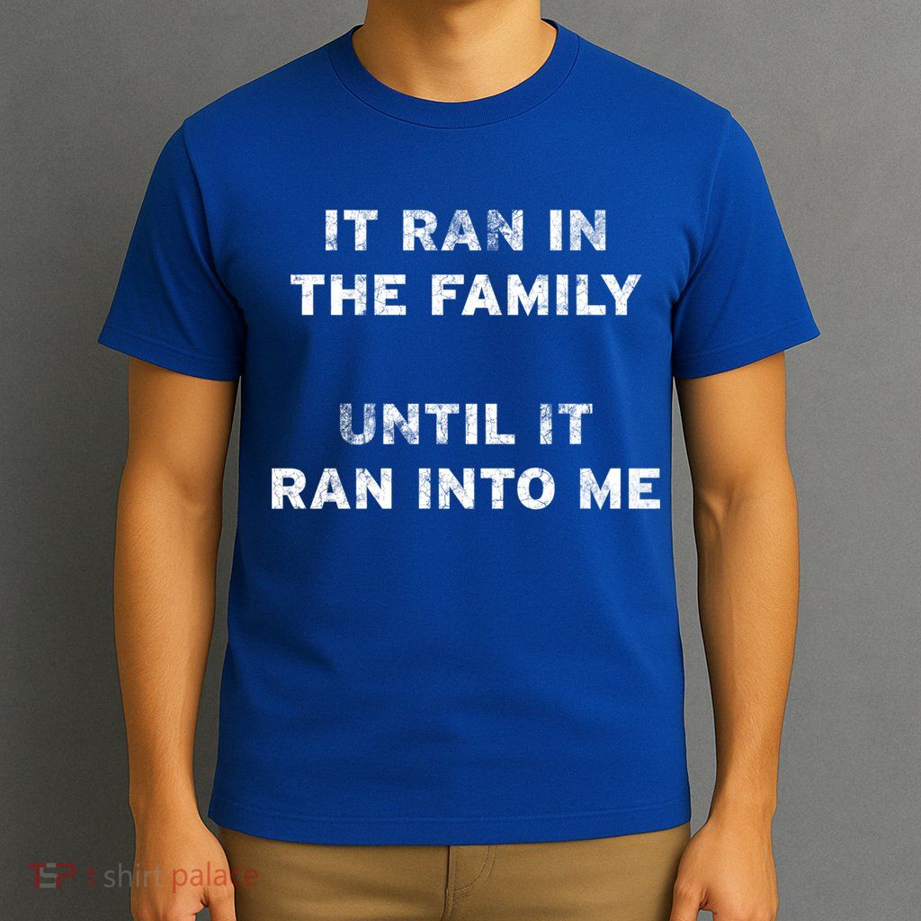 It Ran In The Family Until It Ran Into Me Cancer Survivor Gift T-Shirt