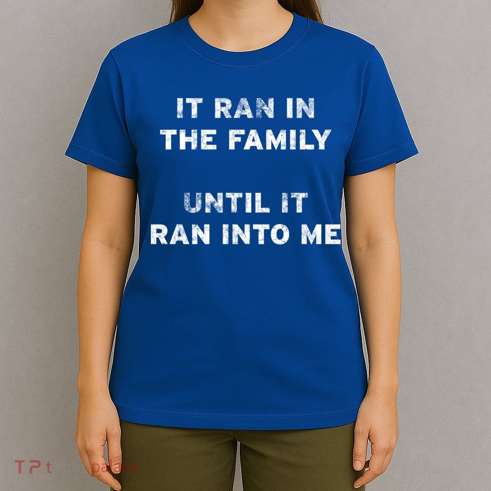 It Ran In The Family Until It Ran Into Me Cancer Survivor Gift T-Shirt