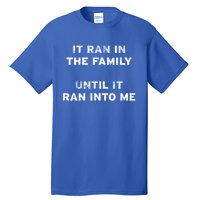 It Ran In The Family Until It Ran Into Me Cancer Survivor Gift Tall T-Shirt