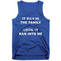 It Ran In The Family Until It Ran Into Me Cancer Survivor Gift Tank Top