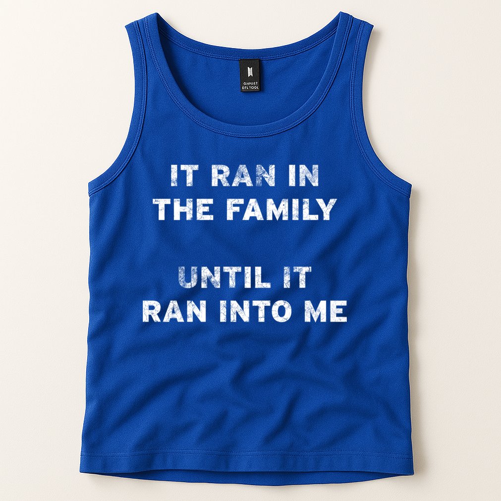 It Ran In The Family Until It Ran Into Me Cancer Survivor Gift Tank Top