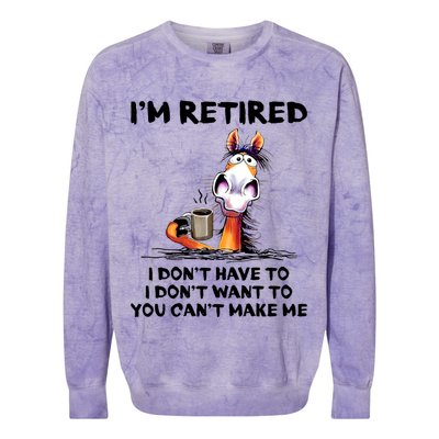 Im Retired I Dont Have To I Dont Want To Horse Colorblast Crewneck Sweatshirt