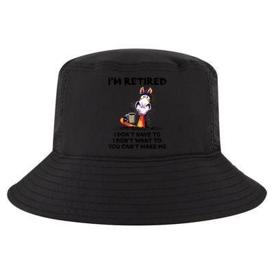 Im Retired I Dont Have To I Dont Want To Horse Cool Comfort Performance Bucket Hat