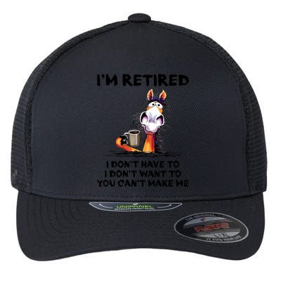 Im Retired I Dont Have To I Dont Want To Horse Flexfit Unipanel Trucker Cap