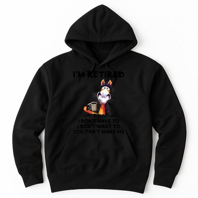 Im Retired I Dont Have To I Dont Want To Horse Hoodie