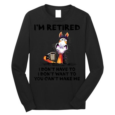 Im Retired I Dont Have To I Dont Want To Horse Long Sleeve Shirt