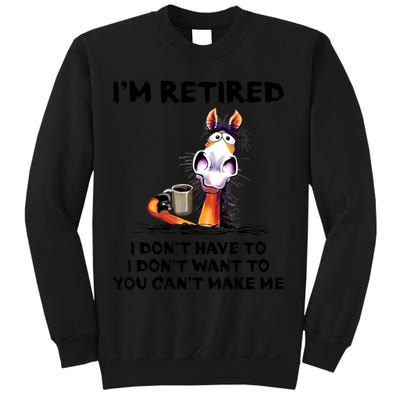 Im Retired I Dont Have To I Dont Want To Horse Sweatshirt