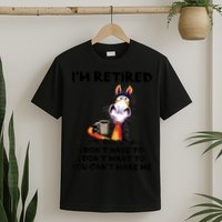 Im Retired I Dont Have To I Dont Want To Horse T-Shirt
