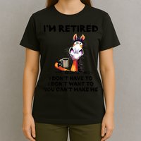 Im Retired I Dont Have To I Dont Want To Horse T-Shirt