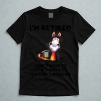 Im Retired I Dont Have To I Dont Want To Horse T-Shirt