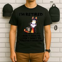 Im Retired I Dont Have To I Dont Want To Horse T-Shirt