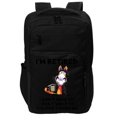 Im Retired I Dont Have To I Dont Want To Horse Impact Tech Backpack