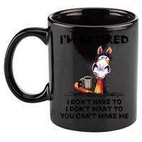 Im Retired I Dont Have To I Dont Want To Horse 11oz C Handle Ceramic Mug