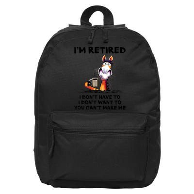 Im Retired I Dont Have To I Dont Want To Horse 16 in Basic Backpack