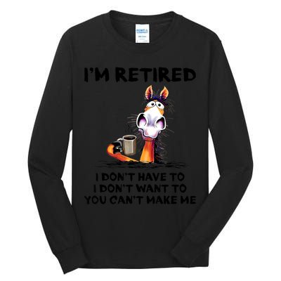 Im Retired I Dont Have To I Dont Want To Horse Tall Long Sleeve T-Shirt