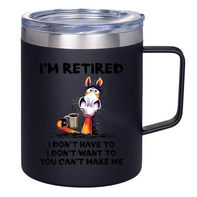 Im Retired I Dont Have To I Dont Want To Horse 12oz Stainless Steel Coffee Mug