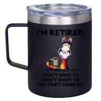 Im Retired I Dont Have To I Dont Want To Horse 12oz Stainless Steel Coffee Mug