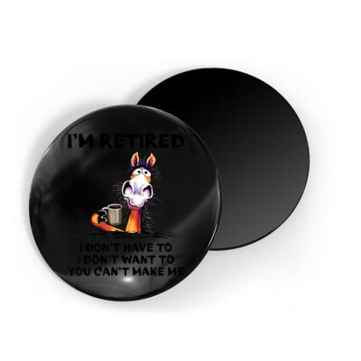 Im Retired I Dont Have To I Dont Want To Horse Magnet
