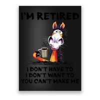 Im Retired I Dont Have To I Dont Want To Horse Poster