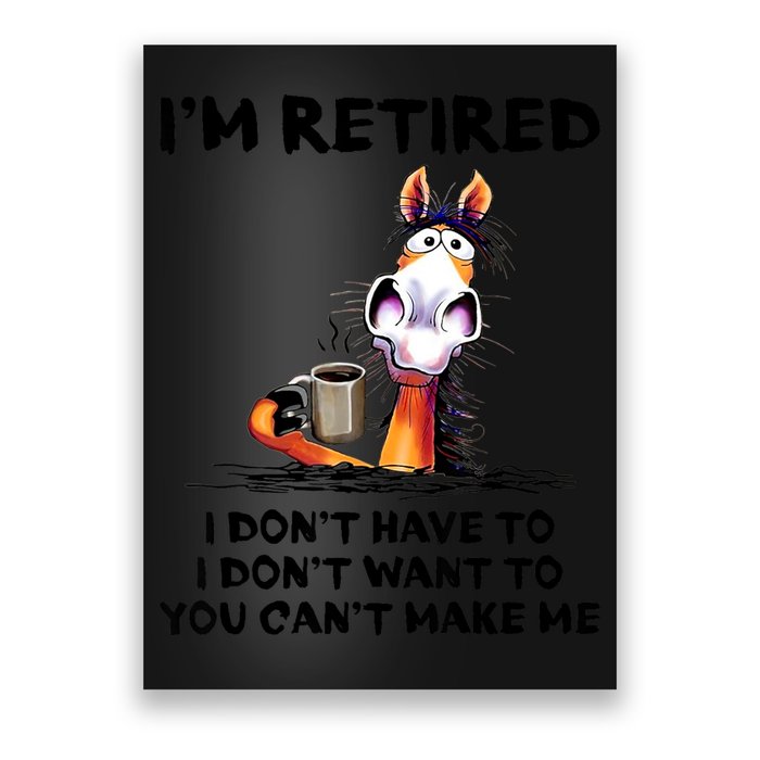 Im Retired I Dont Have To I Dont Want To Horse Poster