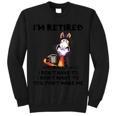 Im Retired I Dont Have To I Dont Want To Horse Tall Sweatshirt