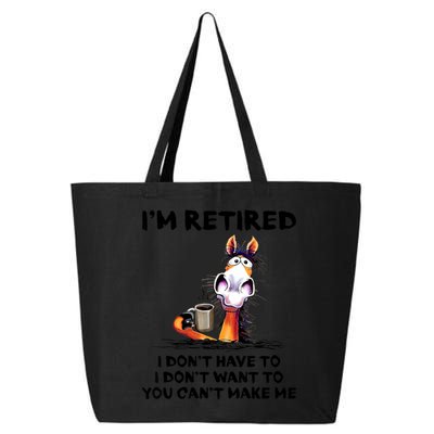 Im Retired I Dont Have To I Dont Want To Horse 25L Jumbo Tote