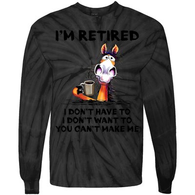 Im Retired I Dont Have To I Dont Want To Horse Tie-Dye Long Sleeve Shirt