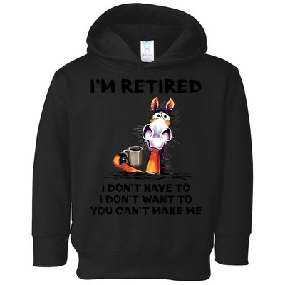 Im Retired I Dont Have To I Dont Want To Horse Toddler Hoodie