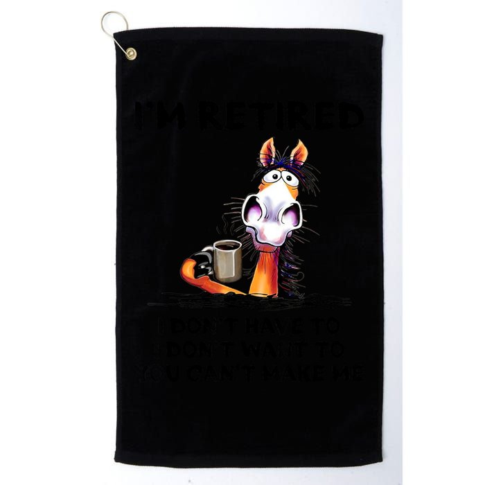Im Retired I Dont Have To I Dont Want To Horse Golf Towel