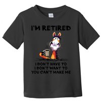 Im Retired I Dont Have To I Dont Want To Horse Toddler T-Shirt