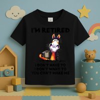 Im Retired I Dont Have To I Dont Want To Horse Toddler T-Shirt